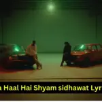 Kya Haal Hai Shyam sidhawat Lyrics