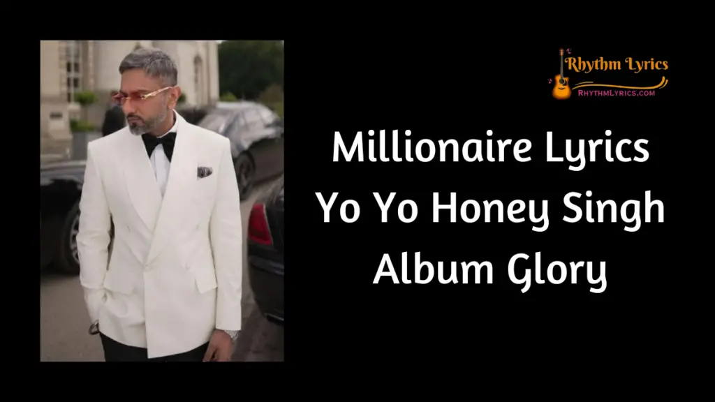 Millionaire Lyrics Yo Yo Honey Singh