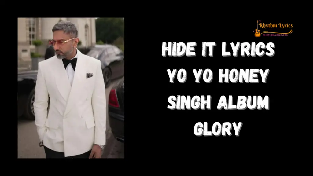 HIDE IT Lyrics Yo Yo Honey Singh