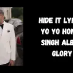 HIDE IT Lyrics Yo Yo Honey Singh