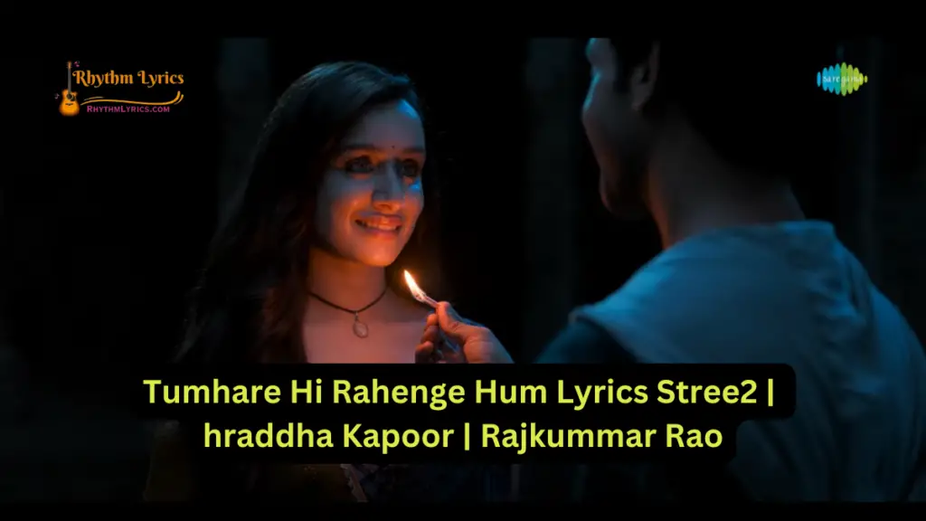 Tumhare Hi Rahenge Hum Lyrics Stree2