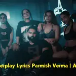 Powerplay Lyrics Parmish Verma