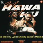 Main Hawa Mein Hu Lyrics Emiway Bantai