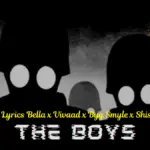 The Boys Lyrics Bella x Vivaad x Byg Smyle x Shishu Herry