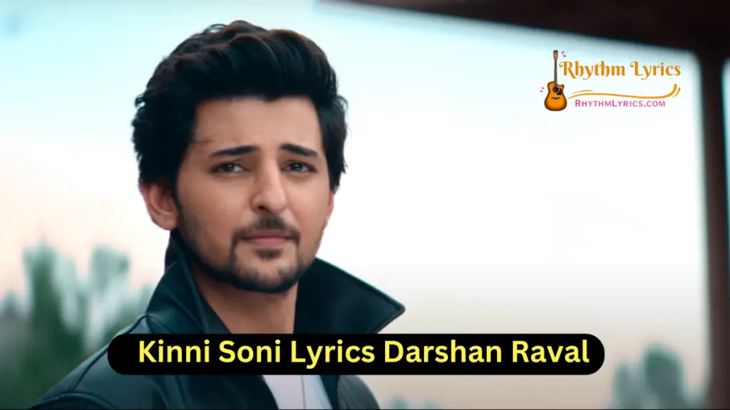 Kinni Soni Lyrics Darshan Raval