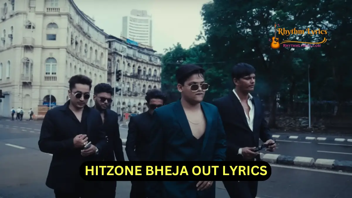 HITZONE BHEJA OUT LYRICS