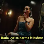 Bada Lyrics Karma