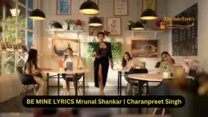 BE MINE LYRICS Mrunal Shankar