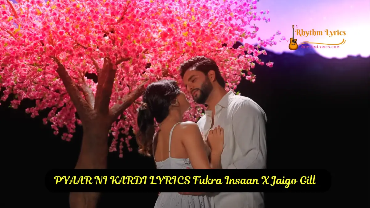 PYAAR NI KARDI LYRICS Fukra Insaan X Jaigo Gill