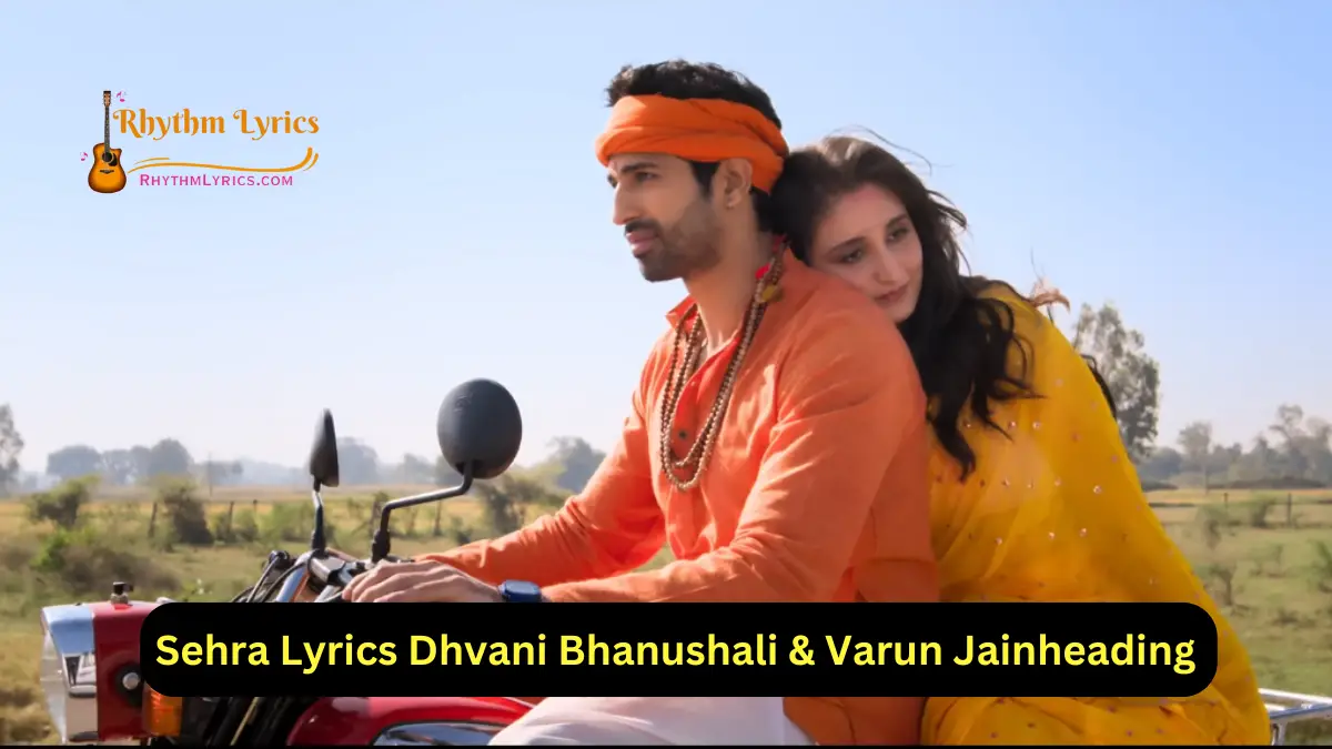 Sehra Lyrics Dhvani Bhanushali & Varun Jain