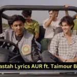 Raastah Lyrics AUR ft. Taimour Baig