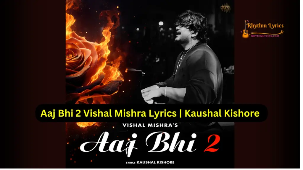 Aaj Bhi 2 Vishal Mishra Lyrics