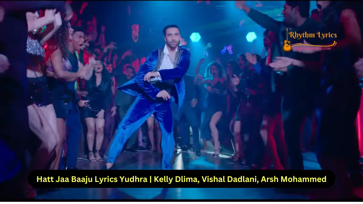 Hatt Jaa Baaju Lyrics Yudhra