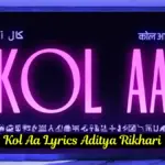 Kol Aa Lyrics Aditya Rikhari