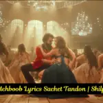 Sachet Tandon Mere Mehboob Lyrics