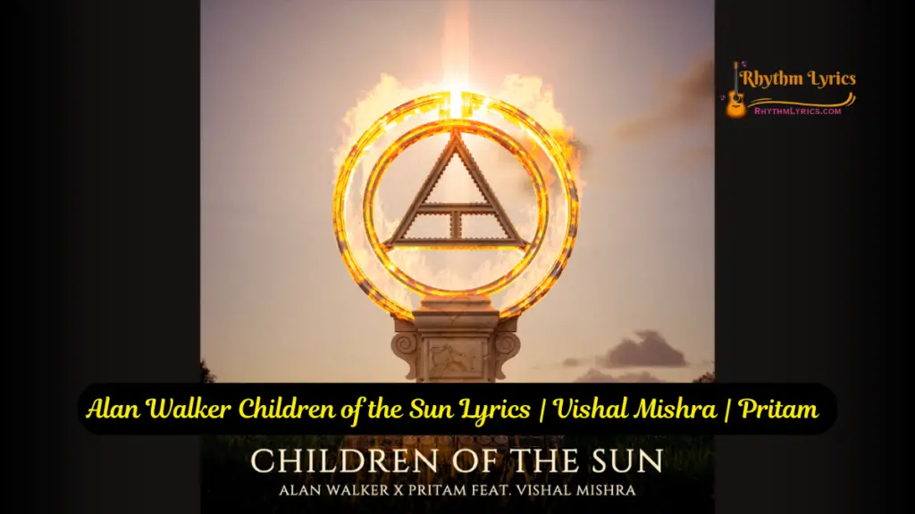 Alan Walker Children of the Sun Lyrics