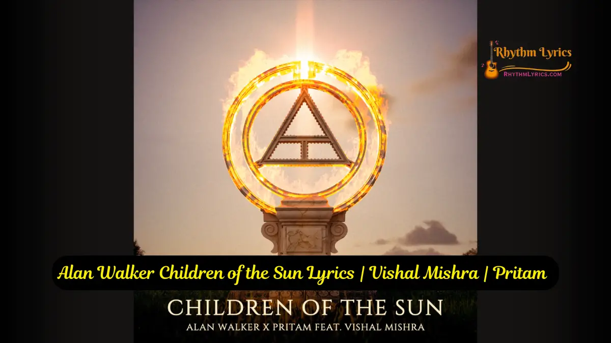 Alan Walker Children of the Sun Lyrics