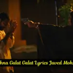 Kehna Galat Galat Lyrics Javed Mohsin