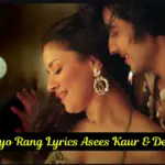 Kesariyo Rang Lyrics Asees Kaur & Dev Negi