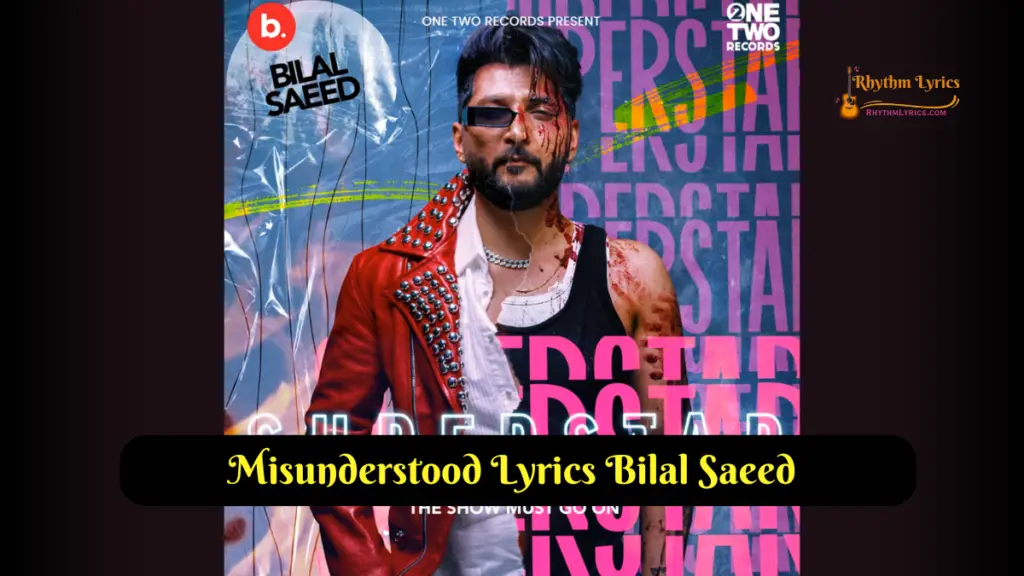 Misunderstood Lyrics Bilal Saeed