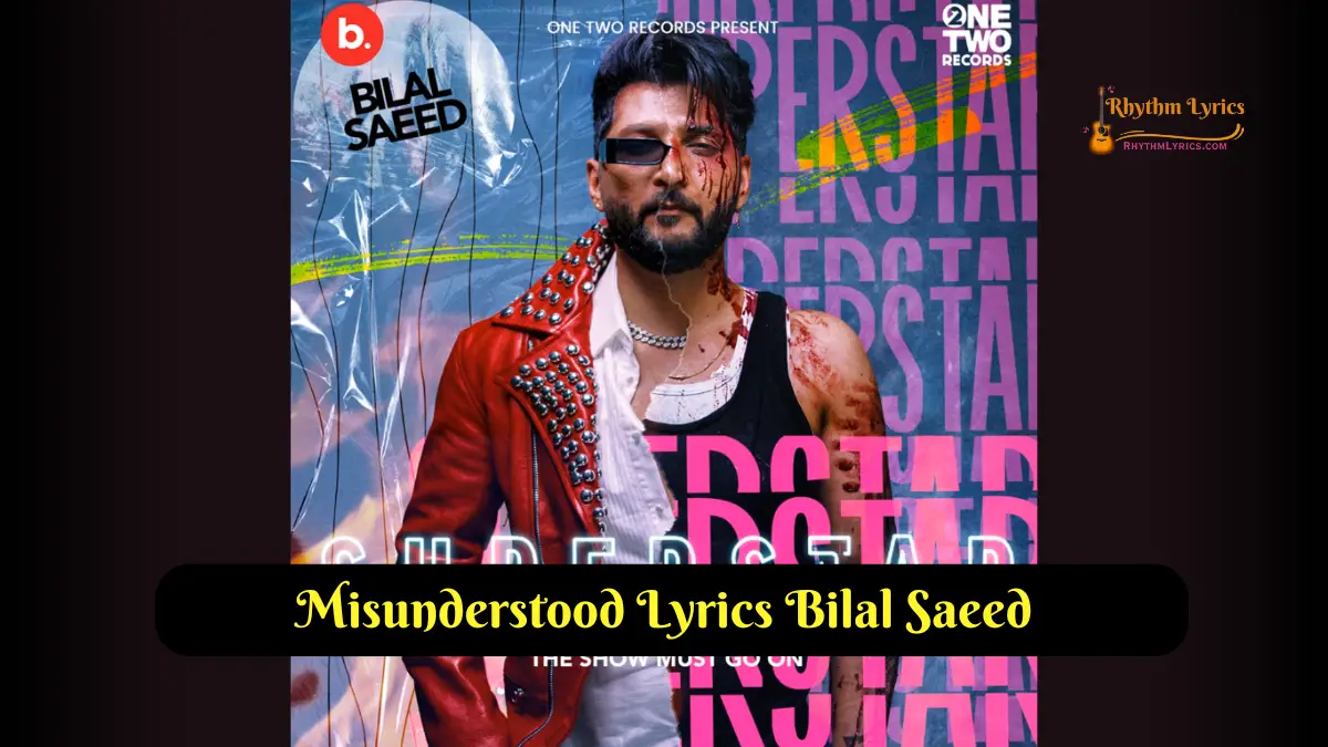 Misunderstood Lyrics Bilal Saeed