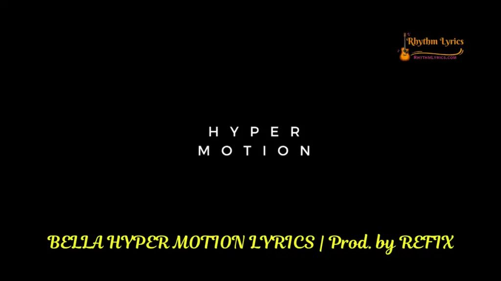 BELLA HYPER MOTION LYRICS