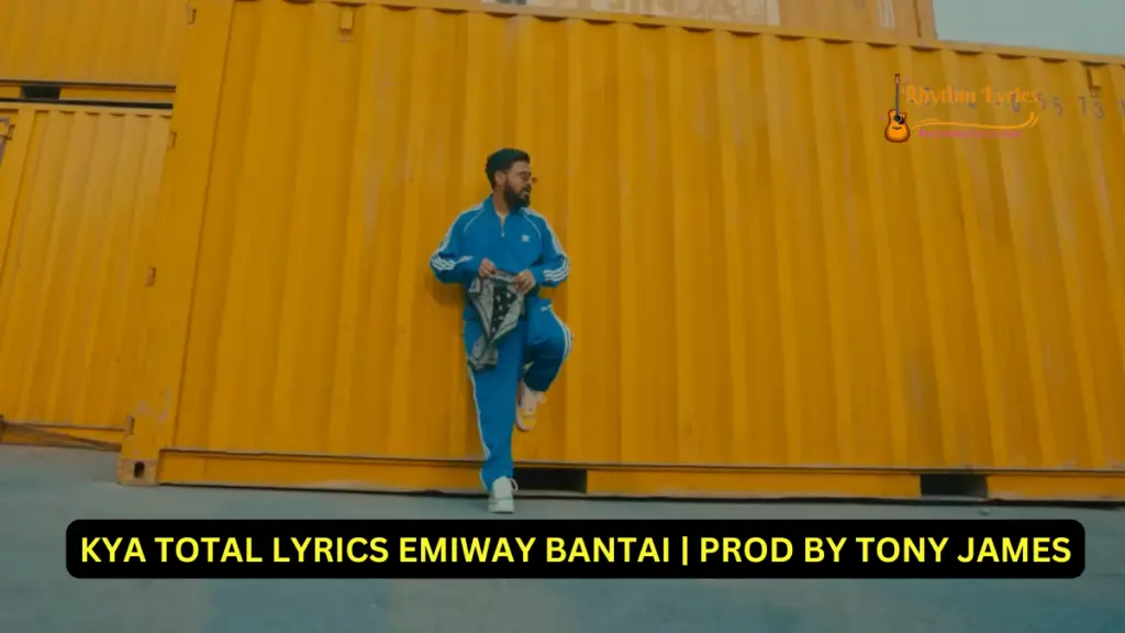 KYA TOTAL LYRICS EMIWAY BANTAI