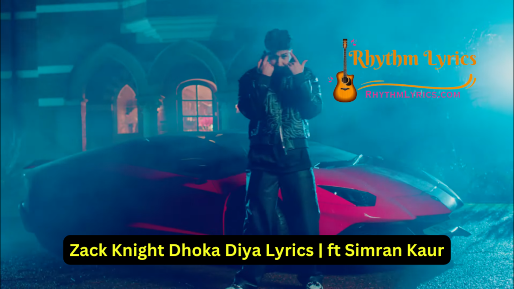 Zack Knight Dhoka Diya Lyrics