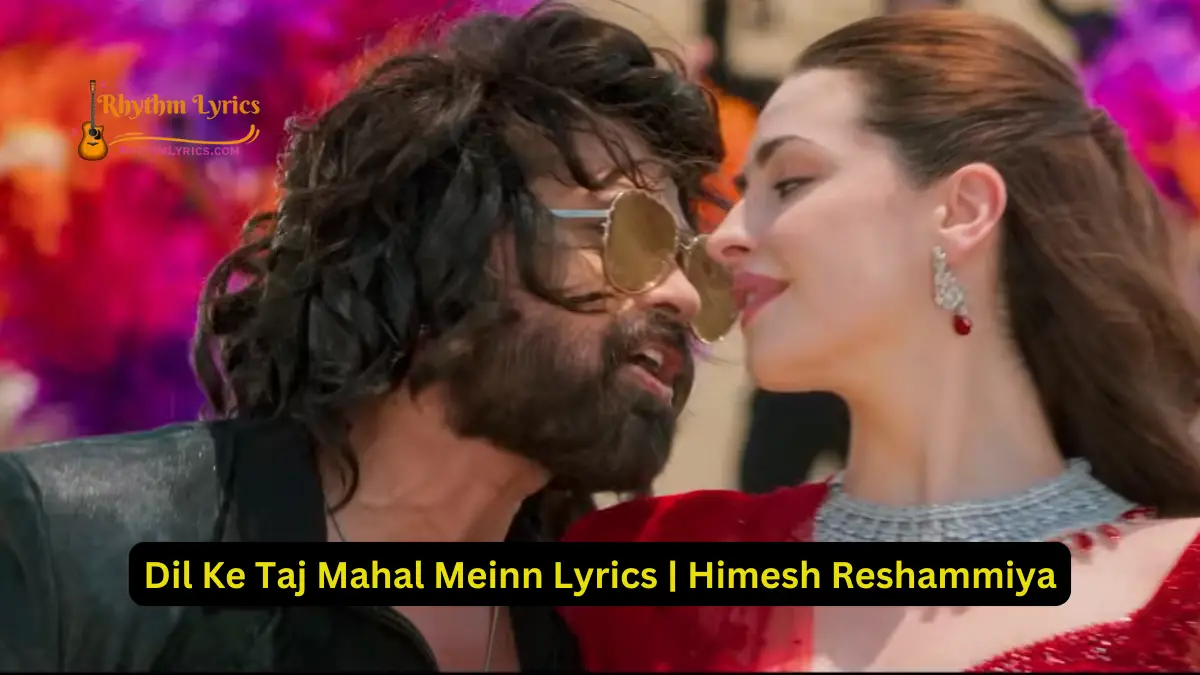 Dil Ke Taj Mahal Meinn Lyrics Himesh Reshammiya