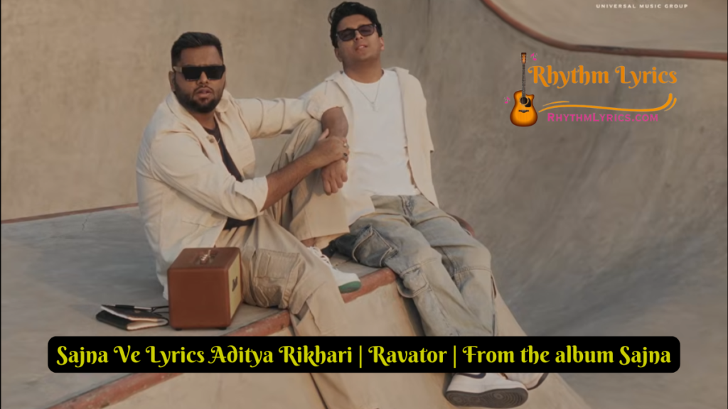 Sajna Ve Lyrics Aditya Rikhari