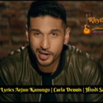 Tu Na Mera Lyrics Arjun Kanungo