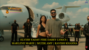 ELVISH YADAV FIRE DABEY LYRICS