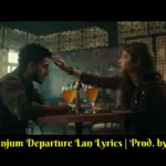 Talha Anjum Departure Lan Lyrics