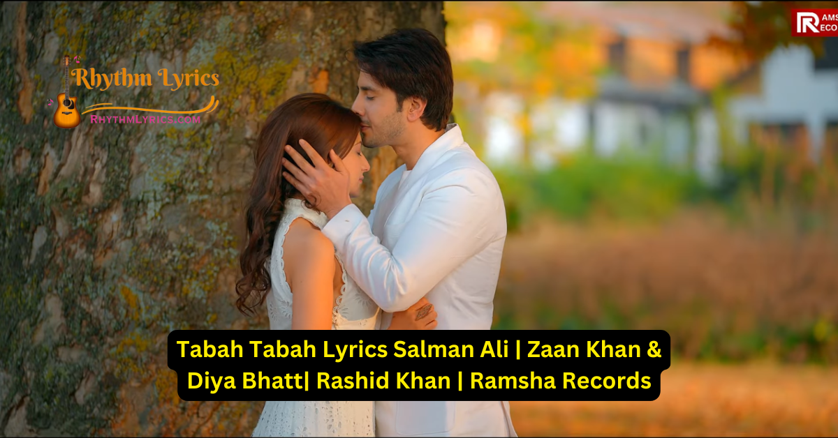 Tabah Tabah Lyrics Salman Ali