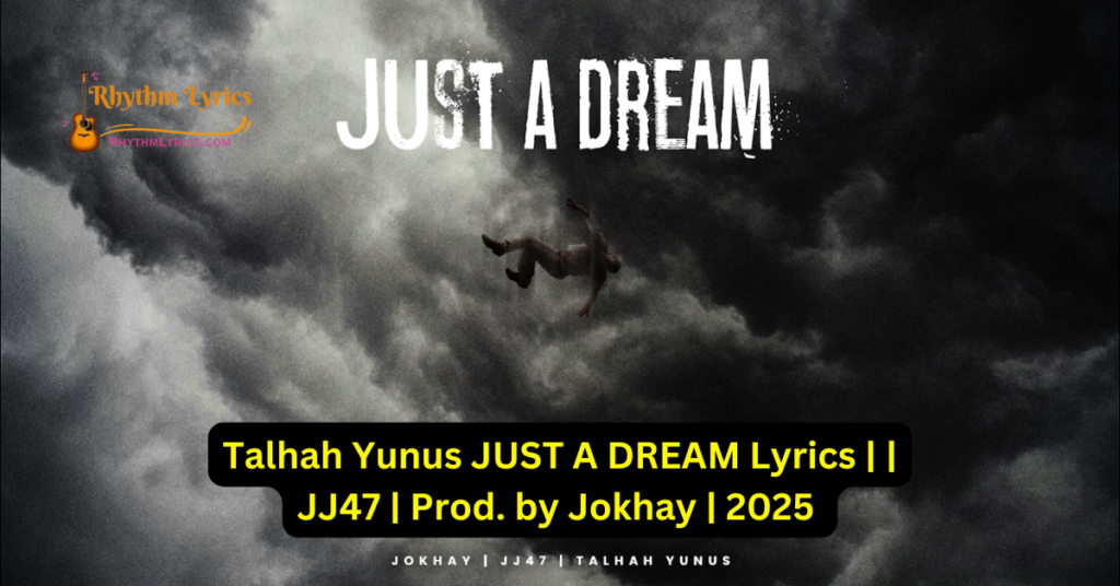 Talhah Yunus JUST A DREAM Lyrics