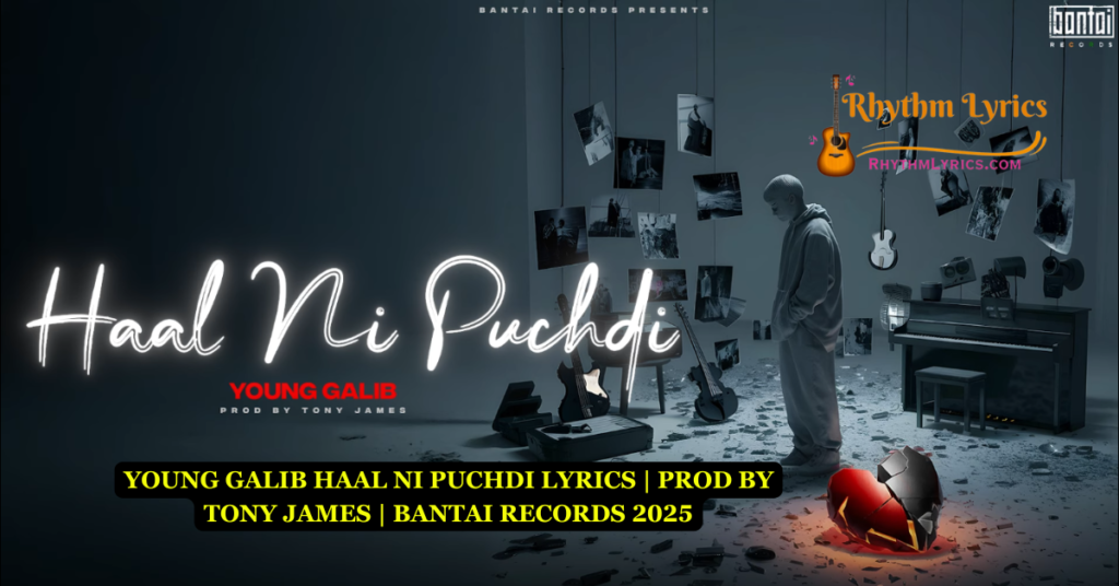 YOUNG GALIB HAAL NI PUCHDI LYRICS