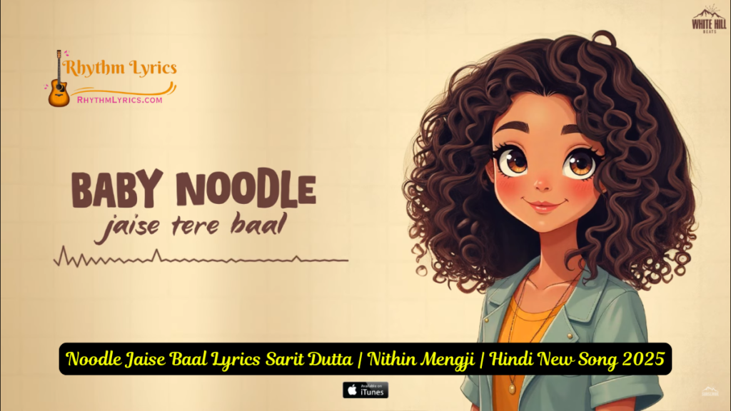 Noodle Jaise Baal Lyrics Sarit Dutta