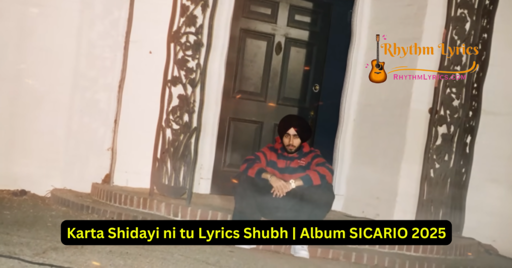 Karta Shidayi ni tu Lyrics Shubh