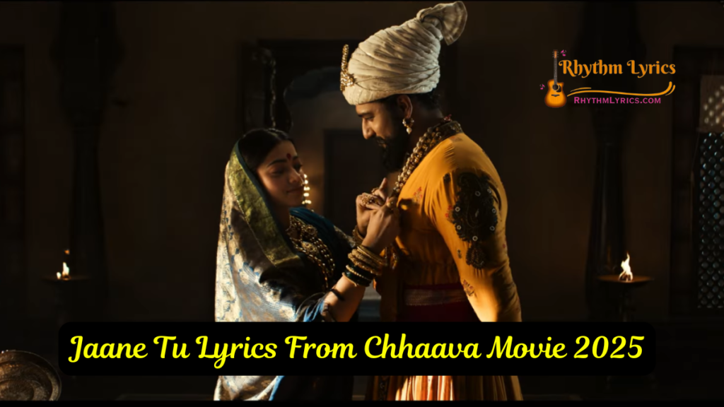 Jaane Tu Lyrics From Chhaava Movie