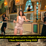 Tanu Rawat Lamborghini 2 Lyrics