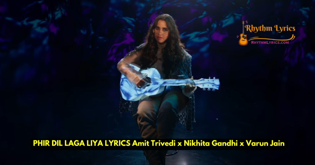 PHIR DIL LAGA LIYA LYRICS Amit Trivedi