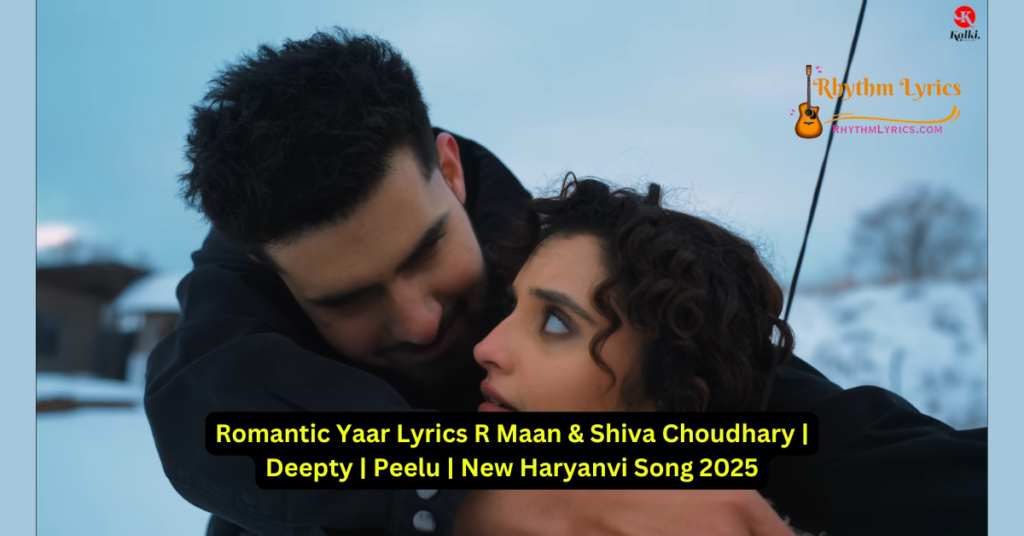 Romantic Yaar Lyrics R Maan & Shiva Choudhary