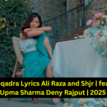 Beqadra Lyrics Ali Raza and Shjr