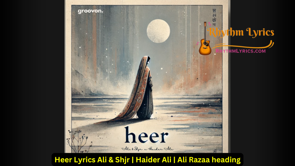 Heer Lyrics Ali & Shjr