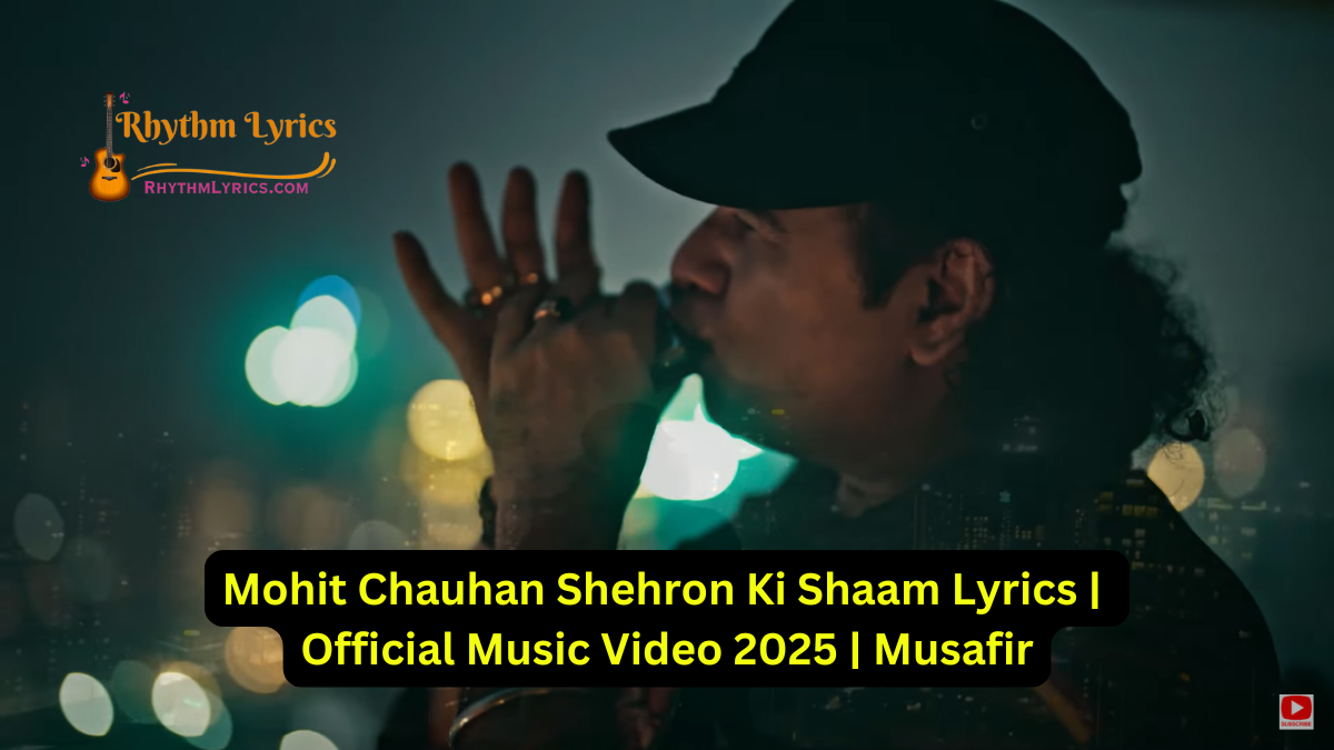 Mohit Chauhan Shehron Ki Shaam Lyrics