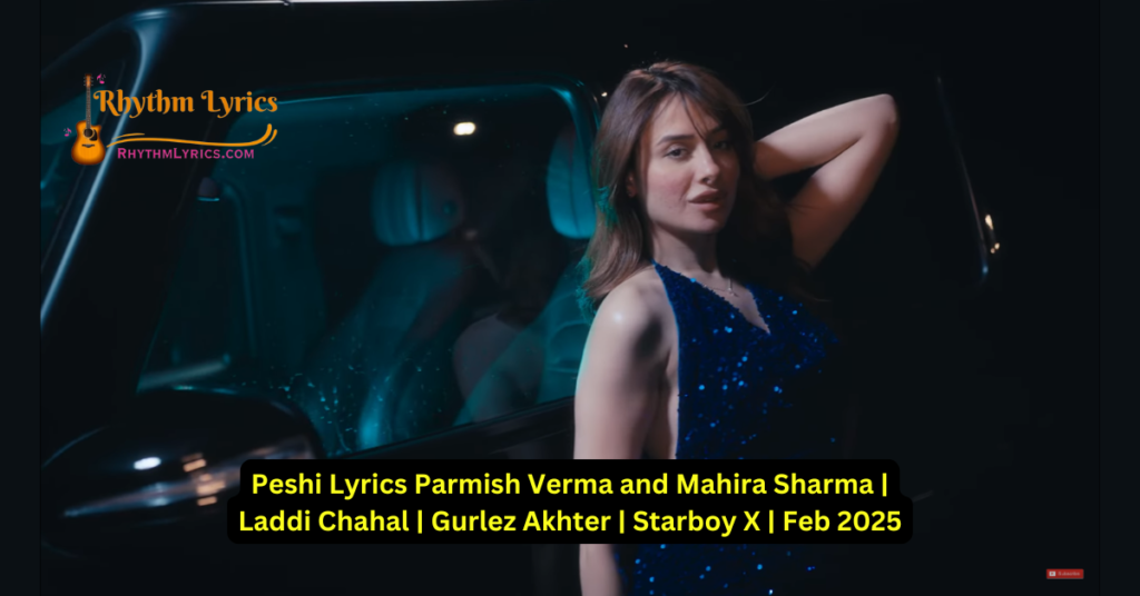 Peshi Lyrics Parmish Verma and Mahira Sharma