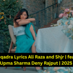 Beqadra Lyrics Ali Raza And Shjr
