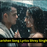 Baarishen Lyrics Shrey Singhal