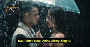 Baarishen Lyrics Shrey Singhal