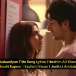 Nadaaniyan Title Song Lyrics Ibrahim Ali Khan